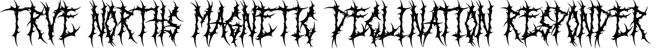 Text, in a Black Metal-influenced typeface, which reads "Trve Norths Magnetic Declination Responder".