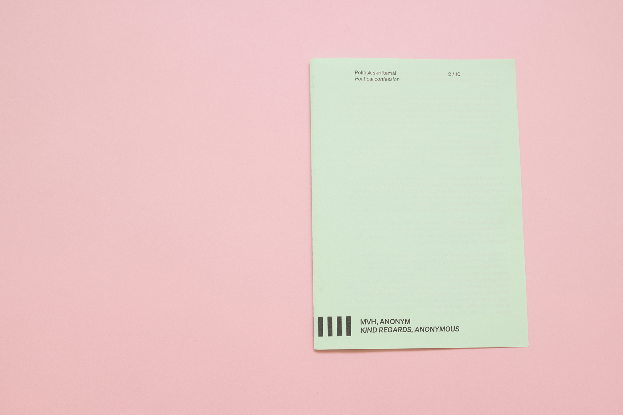MVH, ANONYM
KIND REGARDS, ANONYMOUS
2/10
Political Confessions (publication)
Photo: Bjarte Bjørkum